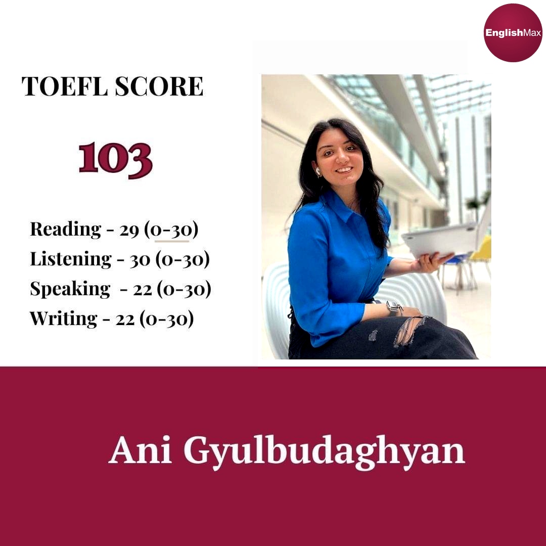 Ani Gyulbudaghyan — TOEFL score 103